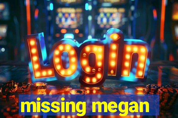 missing megan